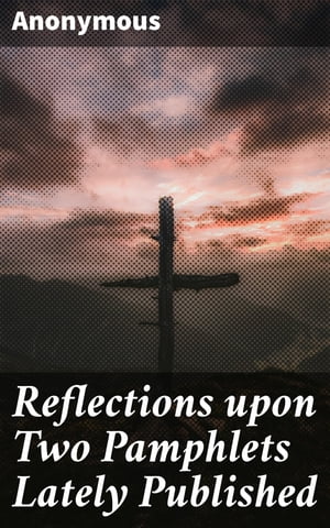 Reflections upon Two Pamphlets Lately Published One called, A Letter from Monsieur de Cros, concerning the Memoirs of Christendom, and the Other, An Answer to that Letter