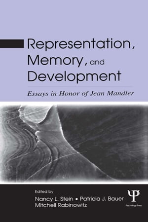 Representation, Memory, and Development Essays in Honor of Jean Mandler【電子書籍】
