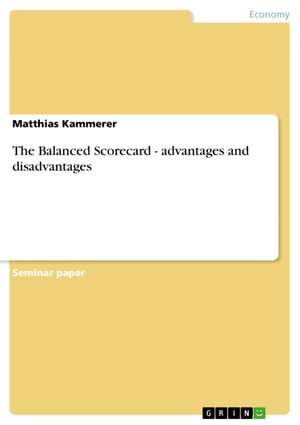 The Balanced Scorecard - advantages and disadvantages advantages and disadvantages