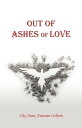 Out of Ashes of Love【電子書籍】 Chy Anne Autumn Osborn