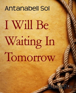 I Will Be Waiting In Tomorrow