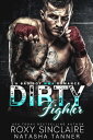 Dirty Fighter: A Bad Boy MMA Romance City Bad Bo