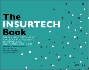 The INSURTECH Book The Insurance Technology Handbook for Investors, Entrepreneurs and FinTech Visionaries