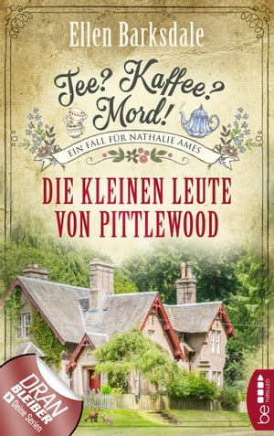 Tee? Kaffee? Mord! Die kleinen Leute von Pittlewood【電子書籍】[ Ellen Barksdale ]