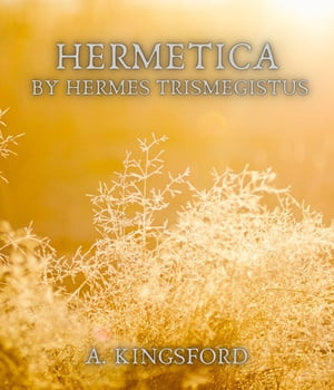 Hermetica by Hermes Trismegistus【電子書籍