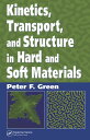 Kinetics, Transport, and Structure in Hard and Soft Materials【電子書籍】[ Peter F. Gr...