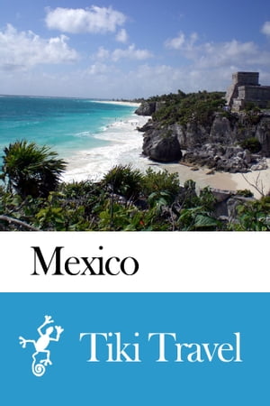 Mexico Travel Guide - Tiki Travel