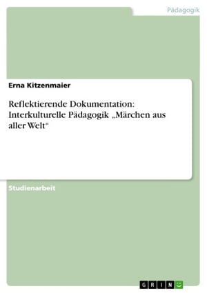 Reflektierende Dokumentation: Interkulturelle Pädagogik 'Märchen aus aller Welt'