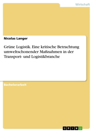 Gr?ne Logistik. Eine kritische Betrachtung umwel