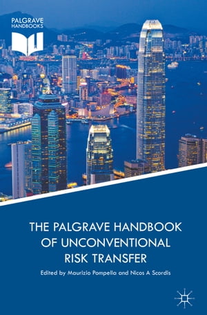 The Palgrave Handbook of Unconventional Risk Transfer【電子書籍】