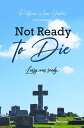 Not Ready to Die Larry was ready【電子書籍】 Patricia Ann Yarber