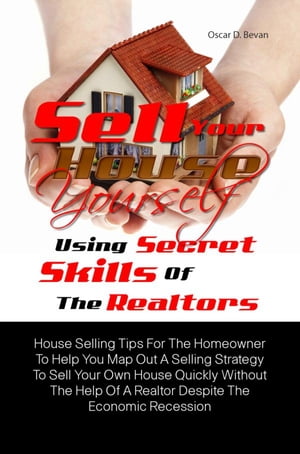 Sell Your House Yourself Using Secret Skills Of The Realtors