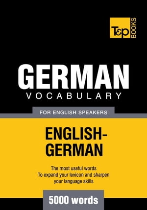 German Vocabulary for English Speakers - 5000 Words【電子書籍】[ Andrey Taranov ]