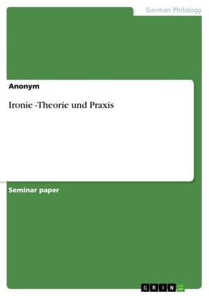 Ironie -Theorie und Praxis