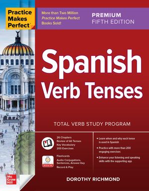 Practice Makes Perfect: Spanish Verb Tenses, Premium Fifth Edition【電子書籍】[ Dorothy Richmond ]