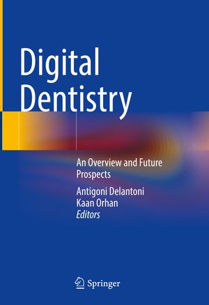 Digital Dentistry An Overview and Future Prospects【電子書籍】