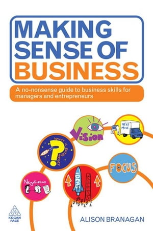 Making Sense of Business: A No-Nonsense Guide to Business Skills for Managers and Entrepreneurs