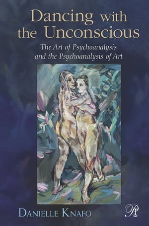 Dancing with the Unconscious The Art of Psychoan