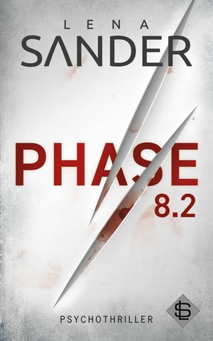 Phase 8.2 Psychothriller【電子書籍】 Lena Sander