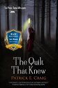 The Quilt That Knew The Porch Swing Mysteries, 1【電子書籍】 Patrick E. Craig