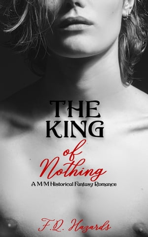 The King of Nothing: A M/M Historical Fantasy RomanceŻҽҡ[ F.Q. Hazards ]