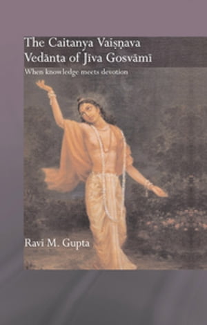 The Chaitanya Vaishnava Vedanta of Jiva Gosvami