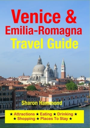 Venice & Emilia-Romagna Travel Guide Attractions, Eating, Drinking, Shopping & Places To Stay