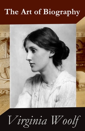 The Art of Biography【電子書籍】 Virginia Woolf