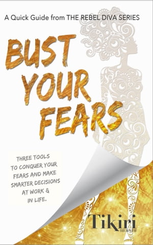 Bust Your Fears 3 Tools to Conquer Your Fears So You Can Quit Your Job and Do What You Love【電子書籍】[ Tikiri Herath ]