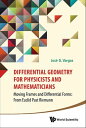 Differential Geometry For Physicists And Mathematicians: Moving Frames And Differential Forms: From Euclid Past Riemann【電子書籍】 Jose G Vargas