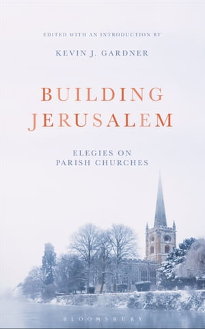 Building Jerusalem Elegies on Parish Churches