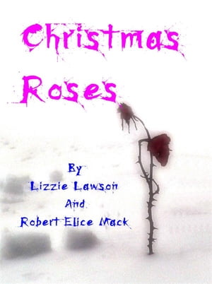 Christmas Roses (With Illustrations)