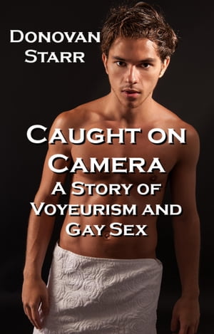 Caught on Camera: A Tale of Voyeurism and Gay Se