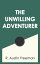 The Unwilling AdventurerŻҽҡ[ R. Austin Freeman ]