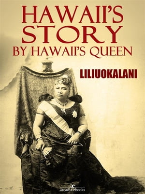 Hawaii's Story by Hawaii's Queen