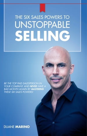 The Six Sales Powers to Unstoppable Selling