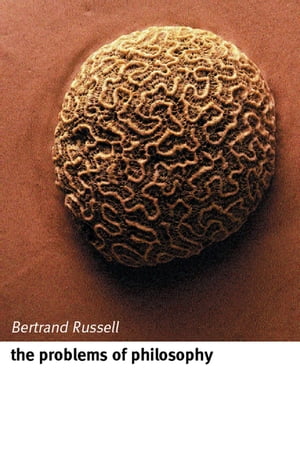 The Problems of Philosophy【電子書籍】 Bertrand Russell