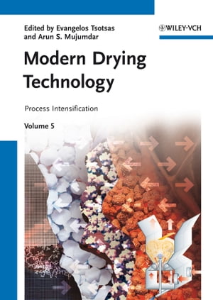 Modern Drying Technology, Volume 5 Process IntensificationŻҽҡ