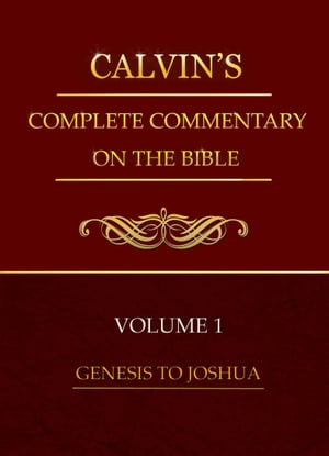 Calvin's Complete Commentary on the Bible, Volume 1