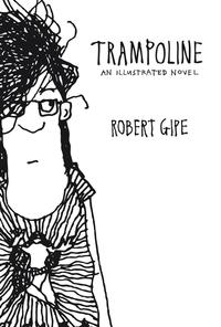Trampoline An Illustrated Novel【電子書籍】[ Robert Gipe ]