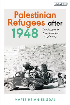 Palestinian Refugees after 1948 The Failure of International Diplomacy