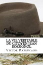 ŷKoboŻҽҥȥ㤨La vie v?ritable du citoyen Jean RossignolŻҽҡ[ Victor Barrucand ]פβǤʤ133ߤˤʤޤ