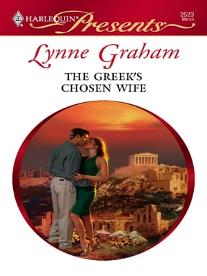 The Greek's Chosen Wife【電子書籍】[ Lynne Graham ]