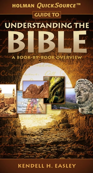 Holman Quicksource Guide to Understanding the Bible A Book-By-Book Overview