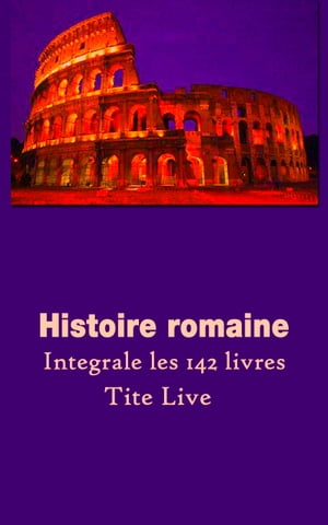 HISTOIRE ROMAINE Intégrale des 142 livres