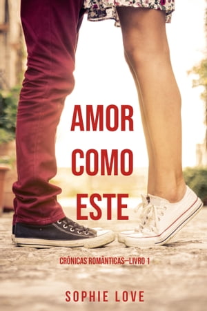 Amor Como Este (Crônicas RomânticasーLivro 1)