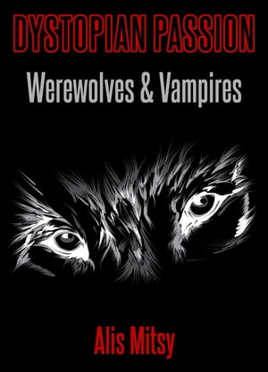 Dystopian Passion: Werewolves & Vampires