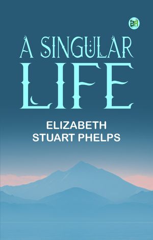 ŷKoboŻҽҥȥ㤨A Singular LifeŻҽҡ[ Elizabeth Stuart Phelps ]פβǤʤ158ߤˤʤޤ