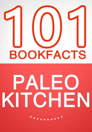 The Paleo Kitchen - 101 Amazing Facts You Didn't Know