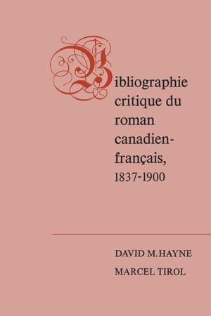 Bibliographie critique du roman canadien-francaise, 1837-1900